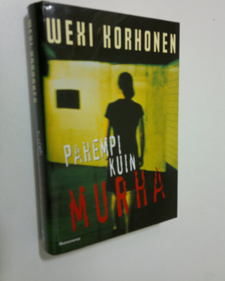 Wexi Korhonen : Pahempi kuin murha