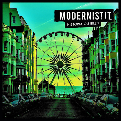 MODERNISTIT : Historia oli eilen