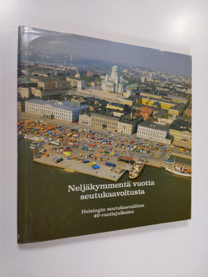Neljäkymmentä vuotta seutukaavoitusta : Helsingin seutuka...