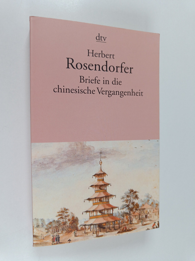 Herbert Rosendorfer : Briefe in die chinesische Vergangen...