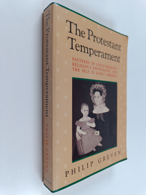 Philip Greven : The protestant temperament : patterns of ...