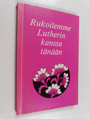 Martti Luther : Rukoilemme Lutherin kanssa tänään