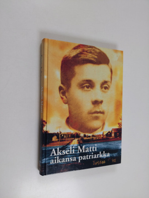 Eero Aska : Akseli Matti : aikansa patriarkka