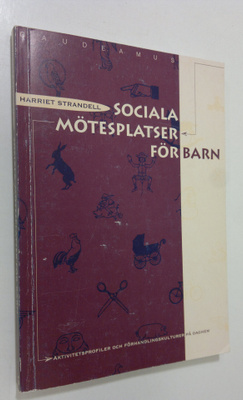 Harriet Strandell : Sociala mötesplatser för barn : aktiv...