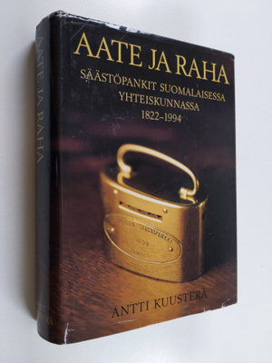Antti Kuusterä : Aate ja raha : säästöpankit suomalaisess...