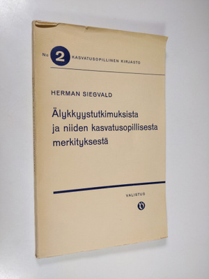 Herman Siegvald : Älykkyystutkimuksista ja niiden kasvatu...