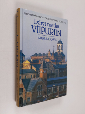 Pirjo Hämäläinen-Forslund : Lyhyt matka Viipuriin : kaupu...