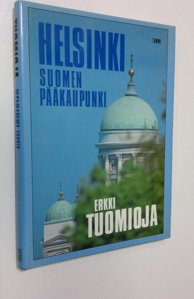 Erkki Tuomioja : Helsinki, Suomen pääkaupunki