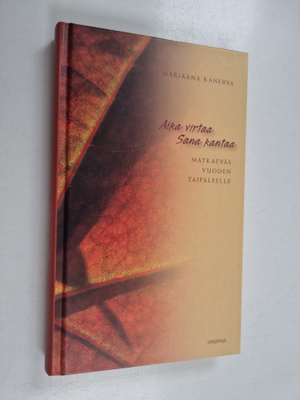 Marjaana Kanerva : Aika virtaa - sana kantaa - matkaeväs ...