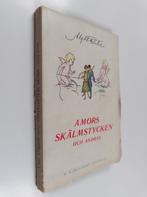 Algot Ruhe : Amors skälmstycken och andras