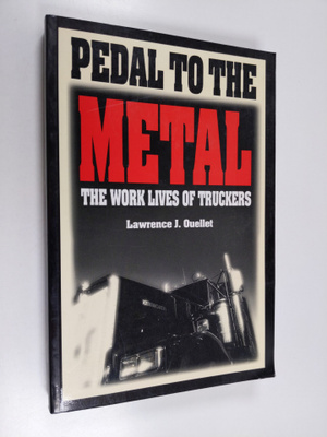 Lawrence J. Ouellet : Pedal to the metal : the work lives...