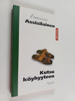 Franciskus : Kutsu köyhyyteen : kootut kirjoitukset