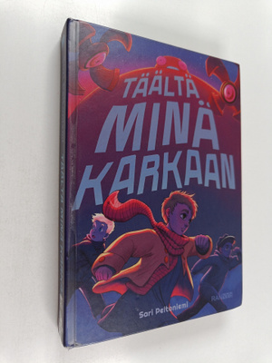 Sari Peltoniemi : Täältä minä karkaan