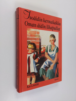 Kai Linnilä : Isoäidin kermakakku, oman äidin lihapullat