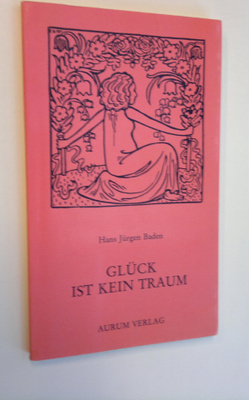 Hans Jurgen Baden : Gluck ist kein traum