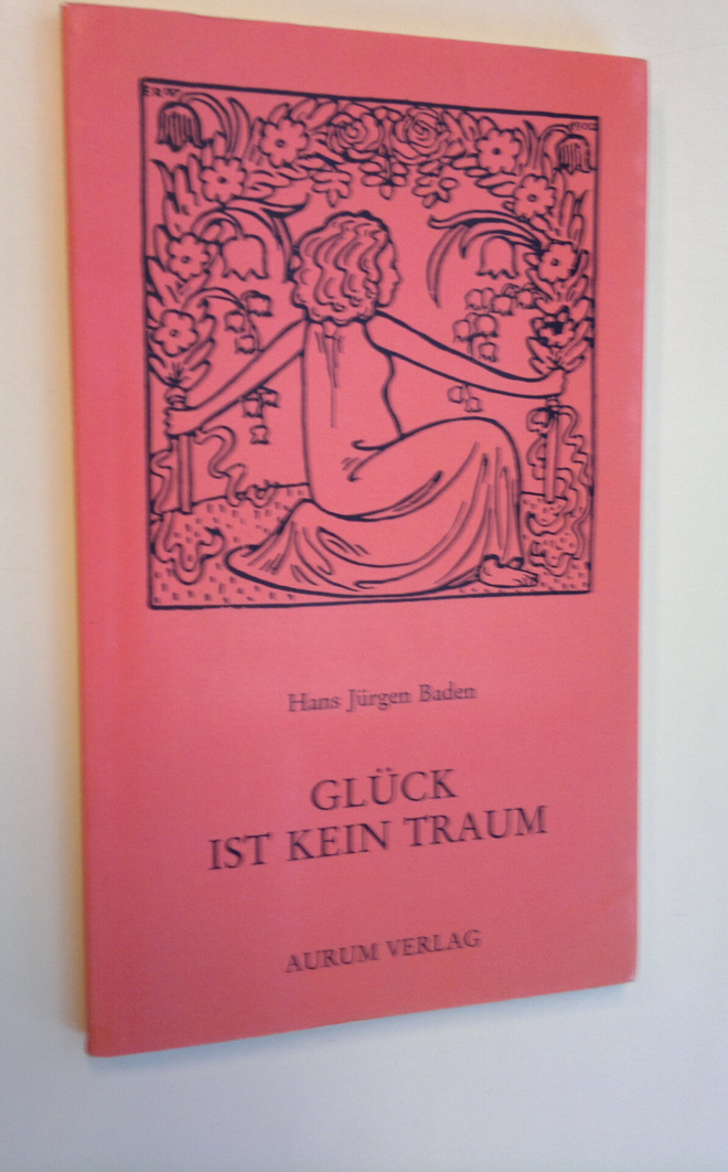 Hans Jurgen Baden : Gluck ist kein traum