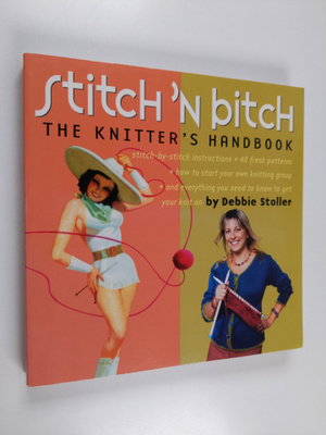 Debbie Stoller : Stitch 'n Bitch : The Knitter's Handbook