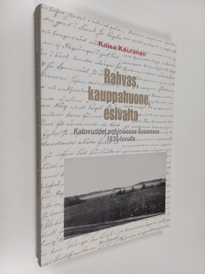 Kaisa Kauranen : Rahvas, kauppahuone, esivalta : katovuod...