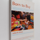 Juliet Schor : Born to buy : the commercialized child and... - pikkukuva 1
