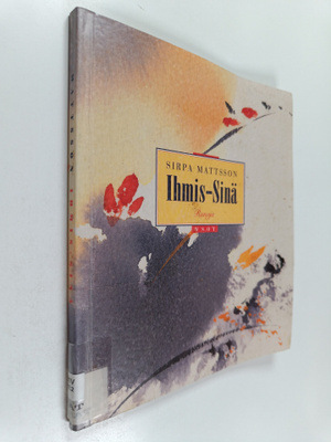 Sirpa Mattsson : Ihmis-sinä