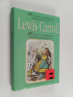 Lewis Carroll : Liisan seikkailut ihmemaassa & Liisan sei...