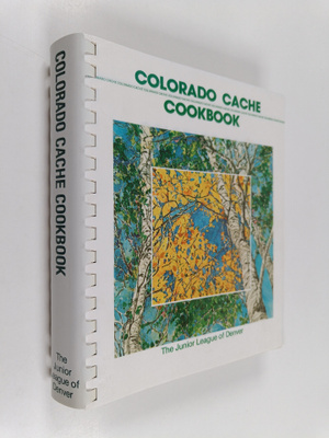 Junior League of Denver : Colorado Cache Cookbook