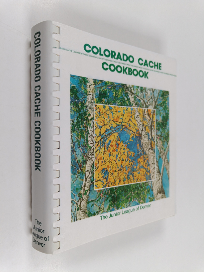 Junior League of Denver : Colorado Cache Cookbook