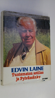 Edvin Laine : Tuntematon sotilas ja Pylvässänky : elämäni...