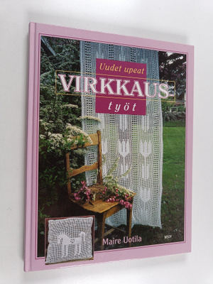 Maire Uotila : Uudet upeat virkkaustyöt