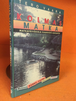 Vaara Tero: Kolmas matka -Matkapäiväkirja Kaakkois-Aasiasta