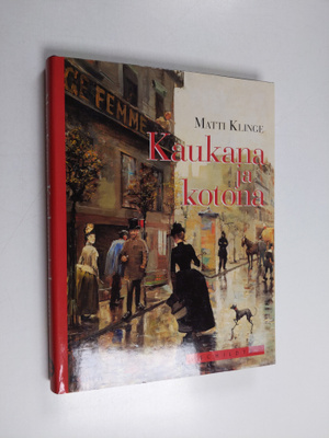 Matti Klinge : Kaukana ja kotona