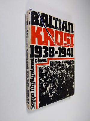 Seppo Myllyniemi : Baltian kriisi 1938-1941