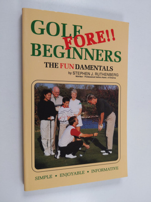 Stephen J. Ruthenberg : Golf fore!! beginners - The funda...