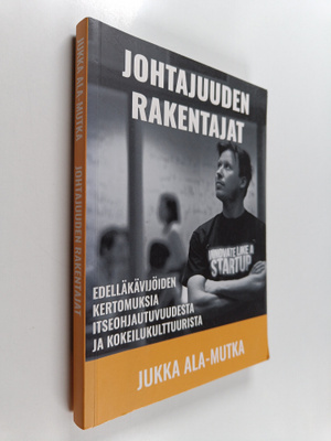 Jukka Ala-Mutka : Johtajuuden rakentajat