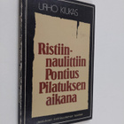 Urho Kiukas : Ristiinnaulittiin Pontius Pilatuksen aikana... - pikkukuva 1