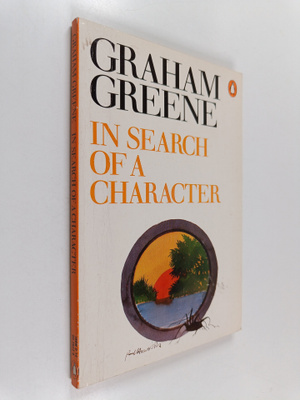 Graham Greene : In search of a character : two African jo...