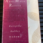 Anna-Maija Raittila - Kotipiha kulkee mukana - pikkukuva 2