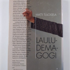 Matti Tuloisela : Lauludemagogi : lauluprofessori muistelee - pikkukuva 2
