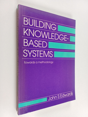 John S. Edwards : Building knowledge-based systems : towa...