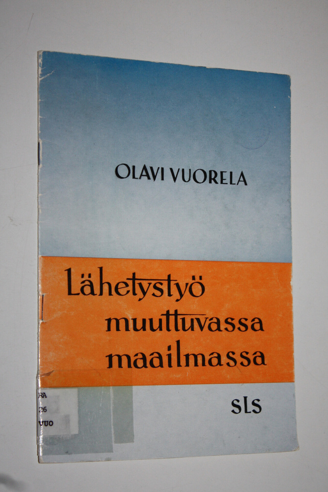 Olavi Vuorela : Lähetystyö muuttuvassa maailmassa