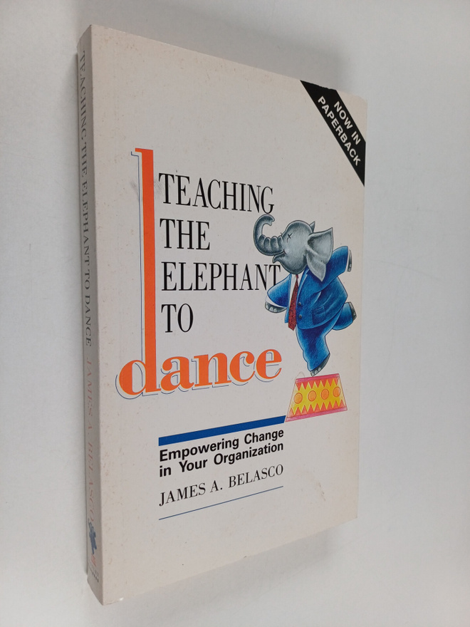 James A. Belasco : Teaching the elephant to dance : empow...
