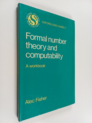 Alec Fisher : Formal number theory and computability : a ...