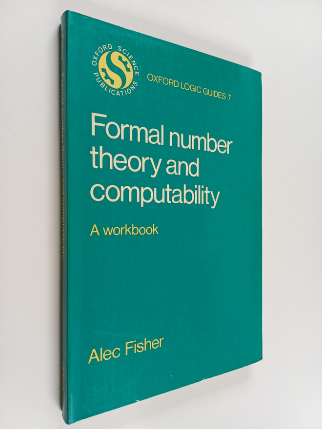 Alec Fisher : Formal number theory and computability : a ...