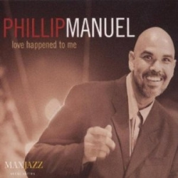 Phillip Manuel - Love Happened To Me (CD)
