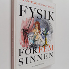 Hans-Uno Bengtsson : Fysik för fem sinnen - kyssar, vin o... - pikkukuva 1