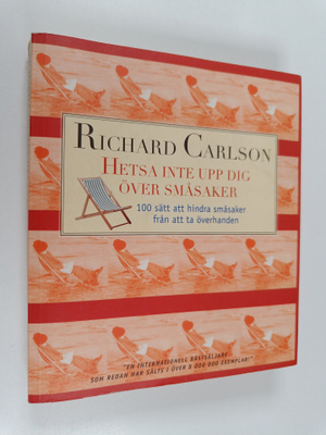 Richard Carlson : Hetsa inte upp dig över småsaker : 100 ...