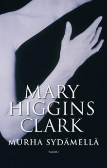 Mary Higgins Clark - Murha sydämellä