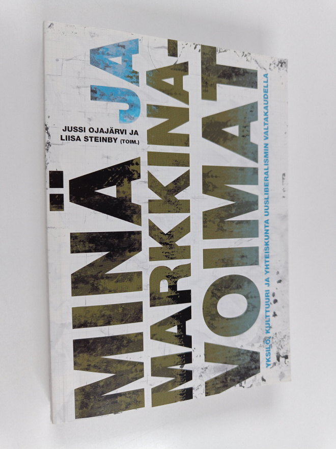 Minä ja markkinavoimat : yksilö, kulttuuri ja yhteiskunta...