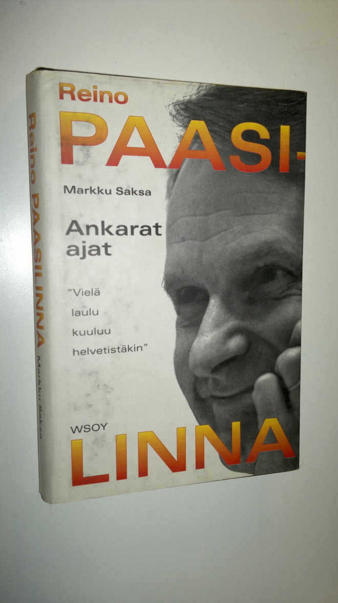 Reino Paasilinna : Ankarat ajat : vielä laulu kuuluu helv...