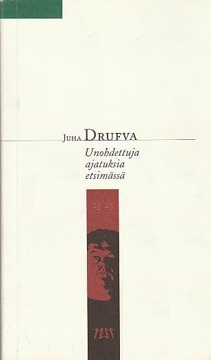 Juha Drufva: Unohdettuja ajatuksia etsimässä